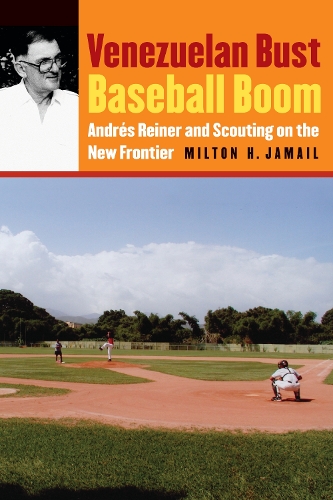 Паперова книга «Venezuelan Bust, Baseball Boom: Andrés Reiner and Scouting on the New Frontier», автор Мілтон Х. Джамайл - фото №1