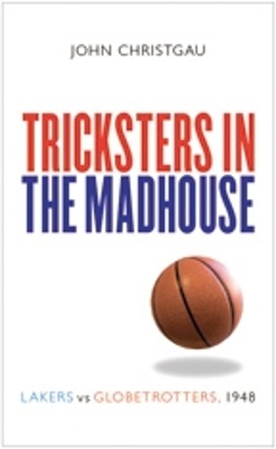 Бумажная книга «Tricksters in the Madhouse: Lakers vs. Globetrotters, 1948», автор Джон Кристгау - фото №1