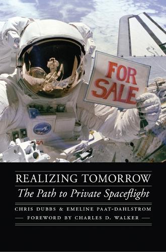 Паперова книга «Realizing Tomorrow: The Path to Private Spaceflight», авторів Кріс Даббс, Емелін Паат-Дальстром - фото №1