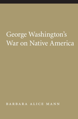 Паперова книга «George Washington's War on Native America», автор Барбара Еліс Манн - фото №1