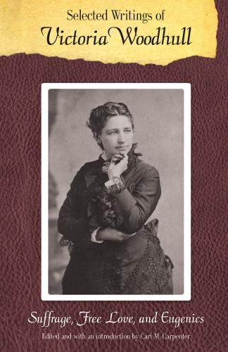 Паперова книга «Selected Writings of Victoria Woodhull: Suffrage, Free Love, and Eugenics», автор Вікторія К. Вудхалл - фото №1