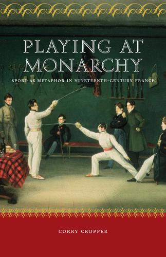 Бумажная книга «Playing at Monarchy: Sport as Metaphor in Nineteenth-Century France», автор Корри Кроппер - фото №1