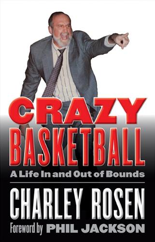 Паперова книга «Crazy Basketball: A Life In and Out of Bounds», автор Чарлі Розен - фото №1