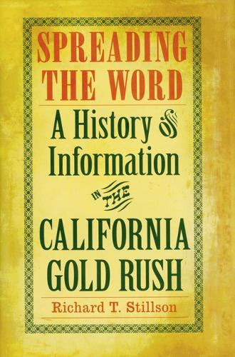 Бумажная книга «Spreading the Word: A History of Information in the California Gold Rush», автор Ричард Т. Стилсон - фото №1