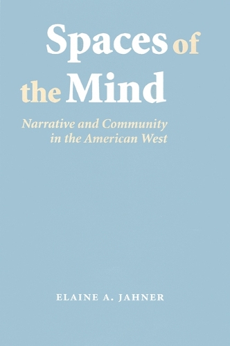 Паперова книга «Spaces of the Mind: Narrative and Community in the American West», автор Елейн А. Джахнер - фото №1