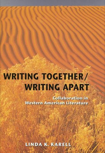 Бумажная книга «Writing Together/ Writing Apart: Collaboration in Western American Literature», автор Линда К. Карелл - фото №1