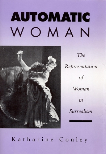 Paper book «Automatic Woman: The Representation of Woman in Surrealism», author Katharine Conley - фото №1