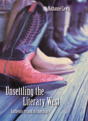 Паперова книга «Unsettling the Literary West: Authenticity and Authorship», автор Натаніель Льюїс - фото №1
