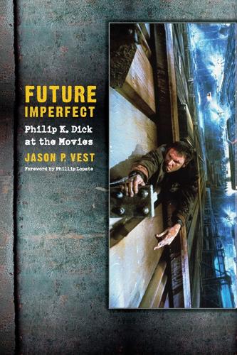 Паперова книга «Future Imperfect: Philip K. Dick at the Movies», автор Джейсон Вест - фото №1