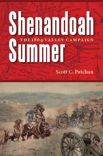 Паперова книга «Shenandoah Summer: The 1864 Valley Campaign», автор Скотт К. Патчан - фото №1