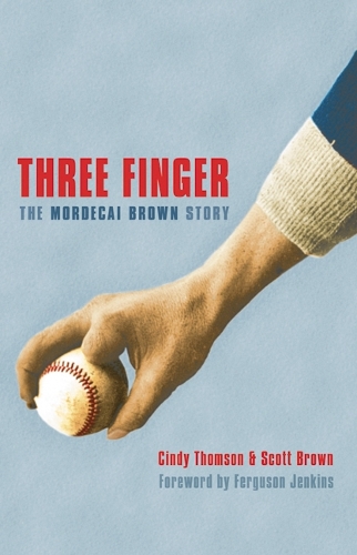 Паперова книга «Three Finger: The Mordecai Brown Story», авторів Сінді Томсон, Скотт Браун - фото №1