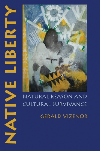 Бумажная книга «Native Liberty: Natural Reason and Cultural Survivance», автор Джеральд Визенор - фото №1