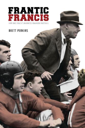 Бумажная книга «Frantic Francis: How One Coach's Madness Changed Football», автор Бретт Перкинс - фото №1