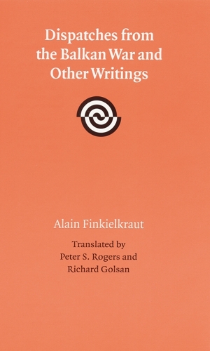 Бумажная книга «Dispatches from the Balkan War and Other Writings», автор Ален Финкелькраут - фото №1