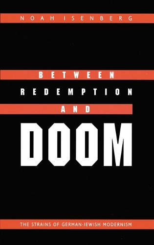 Бумажная книга «Between Redemption and Doom: The Strains of German-Jewish Modernism», автор Ной Изенберг - фото №1