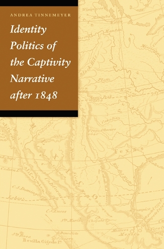 Бумажная книга «Identity Politics of the Captivity Narrative after 1848», автор Андреа Тиннемайер - фото №1