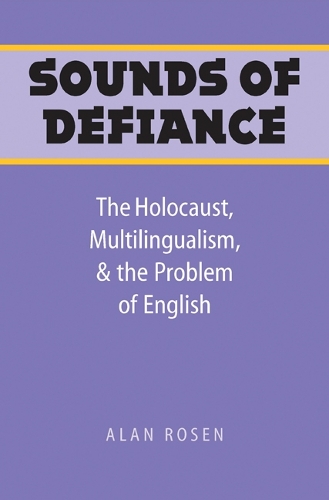 Бумажная книга «Sounds of Defiance: The Holocaust, Multilingualism, and the Problem of English», автор Алан Розен - фото №1