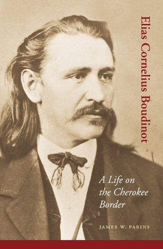 Паперова книга «Elias Cornelius Boudinot: A Life on the Cherokee Border», автор Джеймс В. Парінс - фото №1