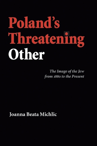 Бумажная книга «Poland's Threatening Other: The Image of the Jew from 1880 to the Present», автор Джоанна Беата Михлич - фото №1