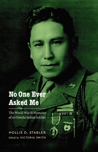 Бумажная книга «No One Ever Asked Me: The World War II Memoirs of an Omaha Indian Soldier», автор Холлис Д. Стейблер - фото №1