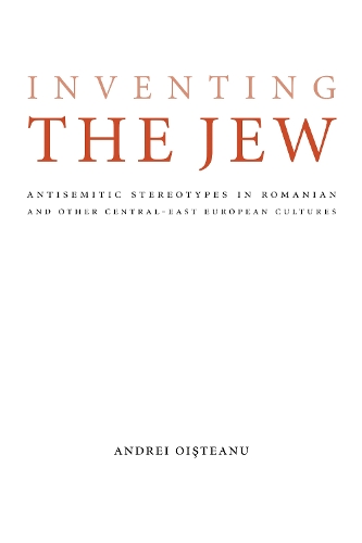 Бумажная книга «Inventing the Jew: Antisemitic Stereotypes in Romanian and Other Central-East European Cultures», автор Андрей Ойстяну - фото №1