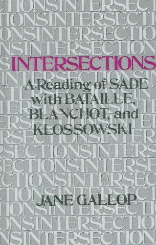 Бумажная книга «Intersections: A Reading of Sade with Bataille, Blanchot, and Klossowski», автор Джейн Гэллоп - фото №1