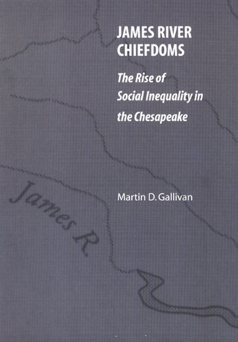 Бумажная книга «James River Chiefdoms: The Rise of Social Inequality in the Chesapeake», автор Мартин Д. Галливан - фото №1