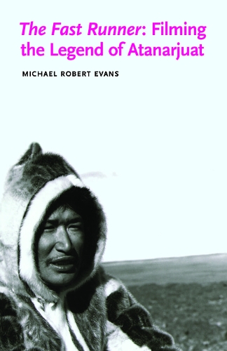 Бумажная книга «The Fast Runner: Filming the Legend of Atanarjuat», автор Майкл Роберт Эванс - фото №1