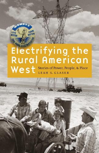 Бумажная книга «Electrifying the Rural American West: Stories of Power, People, and Place», автор Лия С. Глейзер - фото №1