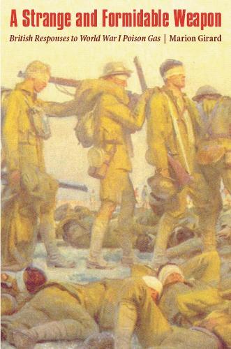 Бумажная книга «A Strange and Formidable Weapon: British Responses to World War I Poison Gas», автор Марион Лесли Жирар - фото №1