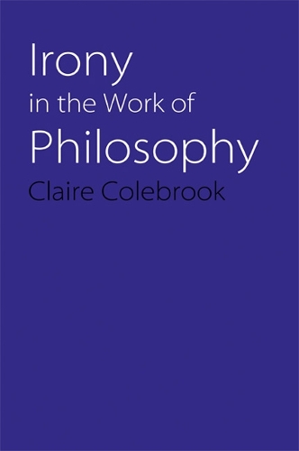 Паперова книга «Irony in the Work of Philosophy», автор Клер Коулбрук - фото №1