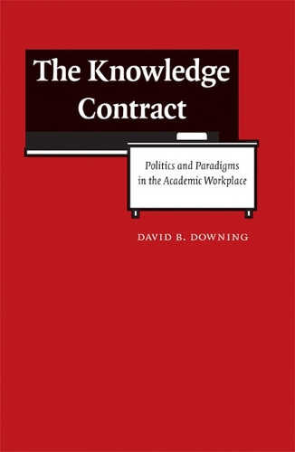 Бумажная книга «The Knowledge Contract: Politics and Paradigms in the Academic Workplace», автор Дэвид Б. Даунинг - фото №1