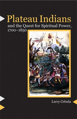 Бумажная книга «Plateau Indians and the Quest for Spiritual Power, 1700-1850», автор Ларри Себула - фото №1