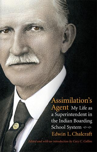 Бумажная книга «Assimilation's Agent: My Life as a Superintendent in the Indian Boarding School System», автор Эдвин Л. Чалкрафт - фото №1