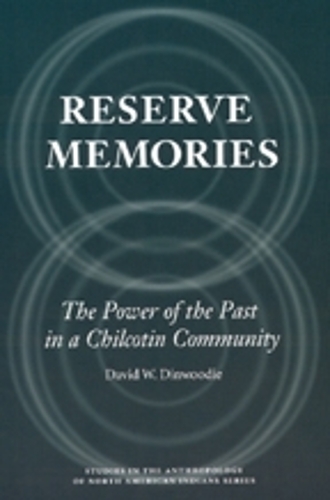 Паперова книга «Reserve Memories: The Power of the Past in a Chilcotin Community», автор Девід В. Дінвуді - фото №1