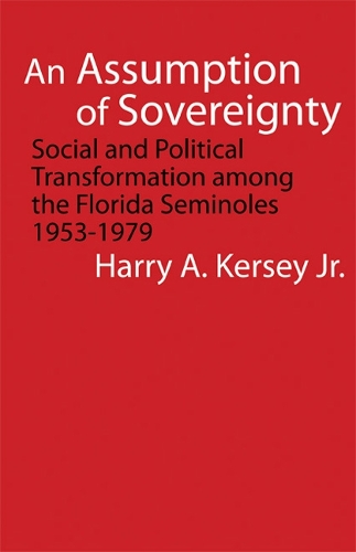 Paper book «An Assumption of Sovereignty: Social and Political Transformation among the Florida Seminoles, 1953-1979», author Harry A. Kersey - фото №1