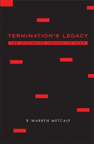 Бумажная книга «Termination's Legacy: The Discarded Indians of Utah», автор Р. Уоррен Меткалф - фото №1