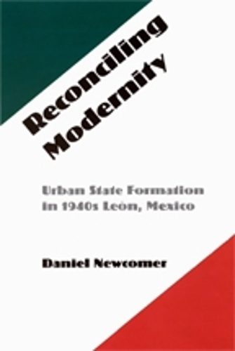 Паперова книга «Reconciling Modernity: Urban State Formation in 1940s León, Mexico», автор Даніель Ньюкомер - фото №1