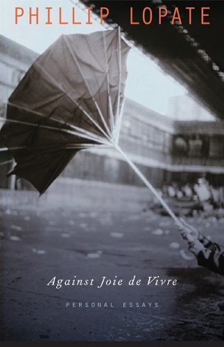 Паперова книга «Against Joie de Vivre: Personal Essays», автор Філіп Лопате - фото №1