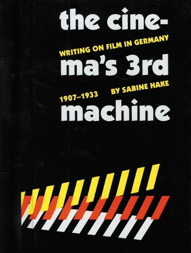 Бумажная книга «The Cinema's Third Machine: Writing on Film in Germany, 1907-1933», автор Сабина Хейк - фото №1