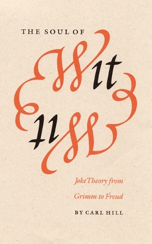 Бумажная книга «The Soul of Wit: Joke Theory from Grimm to Freud», автор Карл Хилл - фото №1