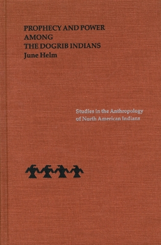 Паперова книга «Prophecy and Power among the Dogrib Indians», автор Джун Хелм - фото №1