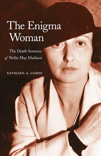 Бумажная книга «The Enigma Woman: The Death Sentence of Nellie May Madison», автор Кэтлин А. Кэрнс - фото №1