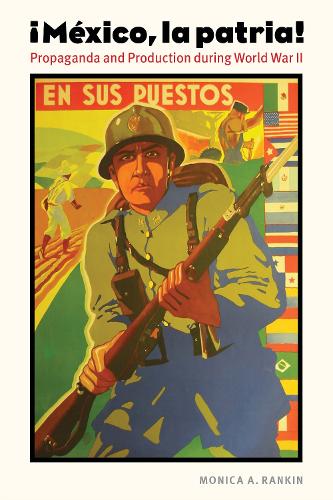 Паперова книга «Mexico, la patria: Propaganda and Production during World War II», автор Моніка А. Ренкін - фото №1
