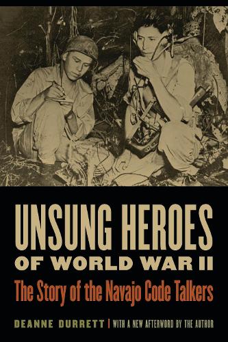 Бумажная книга «Unsung Heroes of World War II: The Story of the Navajo Code Talkers», автор Динн Дюрретт - фото №1