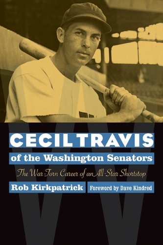 Бумажная книга «Cecil Travis of the Washington Senators: The War-Torn Career of an All-Star Shortstop», автор Роберт Дж. Киркпатрик - фото №1