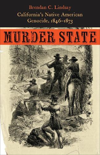 Паперова книга «Murder State: California's Native American Genocide, 1846-1873», автор Брендан К. Ліндсей - фото №1