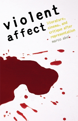 Бумажная книга «Violent Affect: Literature, Cinema, and Critique after Representation», автор Марко Абель - фото №1