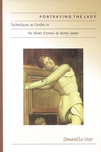 Бумажная книга «Portraying the Lady: Technologies of Gender in the Short Stories of Henry James», автор Донателла Иццо - фото №1
