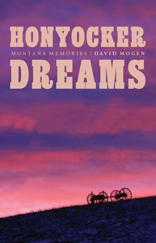Паперова книга «Honyocker Dreams: Montana Memories», автор Девід Моген - фото №1